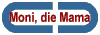 Moni, die Mama